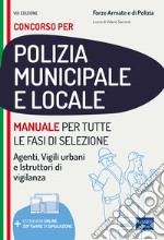 Manuale per i concorsi in polizia municipale e locale. Per agenti, vigili urbani e istruttori di vigilanza. Con software di simulazione libro