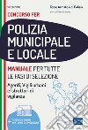 Manuale per i concorsi in polizia municipale e locale. Per agenti, vigili urbani e istruttori di vigilanza. Con software di simulazione libro