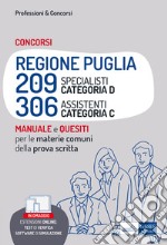 Concorsi Regione Puglia 209 Specialisti (cat. D) e 306 Assistenti (cat. C). Manuale e quesiti per le materie comuni della prova scritta. Con software di simulazione libro