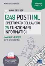 Concorso 1249 posti Ispettorato Nazionale Lavoro - 25 Funzionari Area informatica. Manuale di preparazione, test di verifica. Con software di simulazione libro