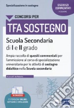 La specializzazione in sostegno didattico. Ampia raccolta di esercizi commentati per l'ammissione al corso di specializzazione universitario per le attività di sostegno didattico. Scuola secondaria di I e II grado libro