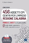 Concorso 456 addetti Centri per l'Impiego (CPI) Regione Calabria. Manuale e quesiti per la prova scritta. Con software di simulazione libro