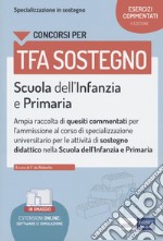 Concorsi TFA sostegno. Scuola dell'infanzia e primaria. Esercizi commentati. Con espansione online. Con software di simulazione libro