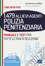 Concorso 1479 allievi agenti Polizia Penitenziaria. Manuale e test per tutte le fasi di selezione. Con software di simulazione libro