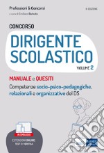 Il Concorso per dirigente scolastico. Competenze socio-psico-pedagogiche, relazionali e organizzative del DS. Con espansione online: Test di verifica. Vol. 2