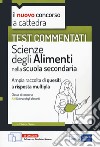 Il nuovo concorso a cattedra. Test commentati. Scienze degli alimenti. Ampia raccolta di quesiti a risposta multipla. Classe A31. Con software di simulatione libro