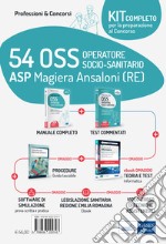 Kit completo concorso 54 OSS ASP Magiera Ansaloni (RE). Volumi per la preparazione al concorso, con ebook informatica, guida oss, videocorso procedure, software. Con e-book. Con software di simulazione libro