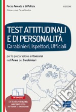 Test attitudinali e di personalità per la preparazione ai concorsi nell'arma dei carabinieri. Carabinieri, ispettori, ufficiali. Con espansione online. Con software di simulazione libro