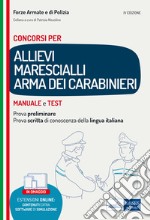 Concorsi allievi marescialli Arma dei Carabinieri. Manuale e test per la prova preliminare e per la prova scritta di conoscenza della lingua italiana. Con software di simulazione libro