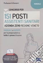 Concorso per 151 posti Assistenti sanitari, Azienda zero, Regione Veneto. Manuale e quesiti per la preparazione a tutte le prove d'esame. Con software di simulazione libro