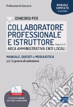 Collaboratore professionale e istruttore enti locali. Area amministrativa. Manuale di preparazione, test di verifica e modulistica. Con software di simulazione libro