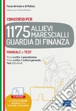 Concorso 1175 Allievi Marescialli Guardia di Finanza. Manuale e test per la prova scritta di preselezione, la prova scritta di cultura generale e i test attitudinali. Con software di simulazione libro