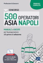 Concorso 500 operatori ecologici ASIA Napoli. Manuale e quesiti per la prova di selezione. Con software di simulazione libro