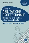 Esame di abilitazione professionale. Disciplina ordinistica e laurea abilitante. Guida pratica all'esame di Stato libro di Costagliola Ciro