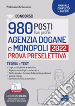 Concorsi 980 posti Agenzia Dogane e Monopoli. Manuale e quesiti per la prova preselettiva. Con aggiornamento online. Con software di simulazione libro