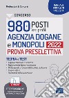 Concorsi 980 posti Agenzia Dogane e Monopoli. Manuale e quesiti per la prova preselettiva. Con aggiornamento online. Con software di simulazione libro