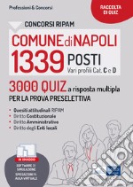 Concorsi RIPAM 1339 posti nel Comune di Napoli. 3000 Quiz a risposta multipla per la prova preselettiva. Con software di simulazione libro