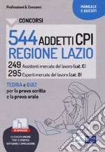 Concorsi 544 addetti CPI Regione Lazio. Manuale e quesiti per la prova scritta e il colloquio. Con aggiornamento online. Con software di simulazione libro