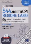 Concorsi 544 addetti CPI Regione Lazio. Manuale e quesiti per la prova scritta e il colloquio. Con aggiornamento online. Con software di simulazione libro