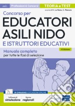 Concorso per Educatori asili nido e Istruttori educativi. Manuale completo per tutte le fasi di selezione. Con aggiornamento online. Con software di simulazione libro