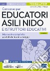 Concorso per Educatori asili nido e Istruttori educativi. Manuale completo per tutte le fasi di selezione. Con aggiornamento online. Con software di simulazione libro