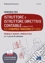 Concorsi Istruttore e Istruttore direttivo contabile. Area economico-finanziaria enti locali. Teoria e test per tutte le prove. Con espansione online. Con software di simulazione libro