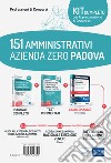 Kit concorso 151 assistenti amministrativi Azienda Zero Padova. Manuali di teoria e test per tutte le prove del concorso. Con ebook: La prova di Informatica con teoria e test commentati per tutti i concorsi. Con software di simulazione libro