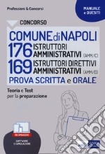 Concorso Comune Napoli 176 Istruttori amministrativi (AMM/C) 136 Istruttori direttivi amministrativi. Prova scritta e orale. Teoria e test per la preparazione. Con Contenuto digitale per download e accesso on line libro