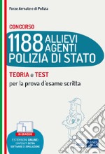 Concorso 1188 allievi agenti Polizia di Stato. Teoria e test per la prova d'esame scritta. Con espansione online. Con software di simulazione libro