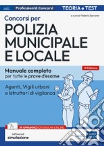 Concorso Polizia municipale. Agenti di polizia e locale e istruttori di vigilanza. Manuale completo per le prove d'esame. Con aggiornamento online. Con software di simulazione libro