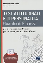 Test attitudinali e di personalità. Guardia di Finanza. Per la preparazione ai concorsi per Finanzieri, Marescialli, Ufficiali. Con espansione online. Con software di simulazione libro