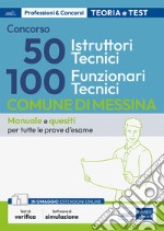 Concorso Comune di Messina 100 Funzionari tecnici e 50 Istruttori tecnici. Teoria e test per la preparazione a tutte le prove di selezione. Con espansione online. Con software di simulazione libro