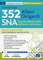 Concorso 352 allievi dirigenti SNA (Scuola Nazionale dell'Amministrazione). Quesiti a risposta multipla commentati. Con software di simulazione libro