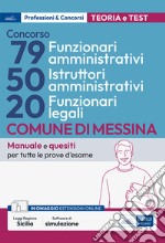 Concorso Comune di Messina 79 funzionari amministrativi-50 istruttori amministrativi-20 funzionari legali. Manuale e quesiti per tutte le prove d'esame. Con software di simulazione libro