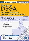 Concorso DSGA. Direttore dei servizi generali ed amministrativi. Manuale completo per la preparazione a tutte le prove. Con estensioni online libro