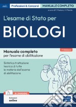 L'esame di Stato per biologi. Manuale completo per l'esame di abilitazione. Con estensioni online