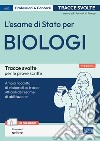 L'esame di Stato per biologi. Tracce svolte per le prove scritte libro