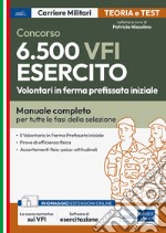 Concorso 6.500 VFI Esercito. Volontari in ferma prefissata iniziale. Manuale completo per tutte le fasi della selezione. Con software di simulazione libro