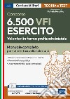 Concorso 6.500 VFI Esercito. Volontari in ferma prefissata iniziale. Manuale completo per tutte le fasi della selezione. Con software di simulazione libro