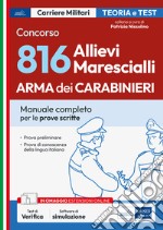 Concorso 816 allievi marescialli arma dei Carabinieri. Manuale per le prove scritte. Con espansione online. Con software di simulazione libro