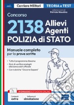 Concorso 2.138 allievi Agenti Polizia di Stato. Teoria e test. Manuale completo per la prova scritta. Con software di simulazione libro