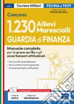 Concorso 1230 Allievi Marescialli Guardia di Finanza. Manuale completo per le prove scritte e gli accertamenti attitudinali. Con software di simulazione libro