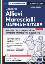 Concorso allievi marescialli Marina Militare. Manuale per la preparazione completa a tutte le fasi di selezione. Con software di simulazione libro