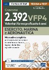 Concorsi VFP 4. Esercito, Marina, Aeronautica. Manuale completo per la prova di selezione a carattere culturale, logico-deduttivo e professionale libro