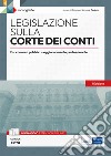 Legislazione sulla Corte dei conti. Per concorsi pubblici e aggiornamento professionale. Con espansione online libro