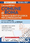 Concorsi RIPAM Comune di Roma. Teoria e quesiti di logica per la preselezione. Quesiti di logica risolti e commentati. Con software di simulazione libro