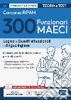 Concorso 300 funzionari MAECI. Teoria e test. Con software di simulazione. Con videocorso di logica libro