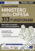 Concorso RIPAM 313 funzionari Ministero della difesa. Manuale completo per la prova preselettiva. Con aggiornamento online. Con software di simulazione libro