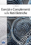 Esercizi e complementi sulle reti elettriche libro di Verolino Luigi