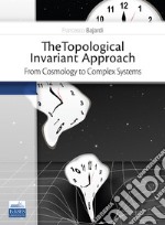 The topological invariant approach. From cosmology to complex systems